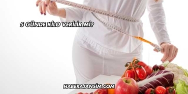 5 Günde Kilo Verilir mi?