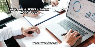 AB ve Dış İlişkiler Uzmanı Maaşı 2025