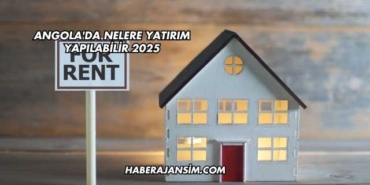 Angola'da Nelere Yatırım Yapılabilir 2025