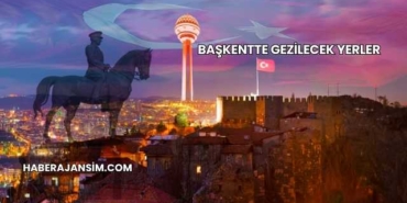 Başkentte Gezilecek Yerler