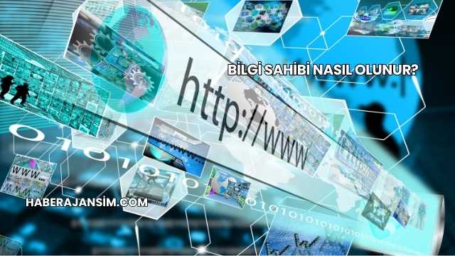 Bilgi Sahibi Nasıl Olunur?