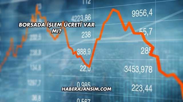 Borsada İşlem Ücreti Var mı?