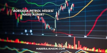 Borsada Petrol Hissesi Nasıl Alınır