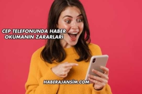 Cep Telefonunda Haber Okumanın Zararları