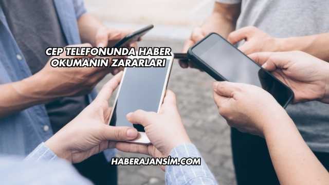 Cep Telefonunda Haber Okumanın Zararları