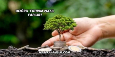 Doğru Yatırım Nasıl Yapılır?