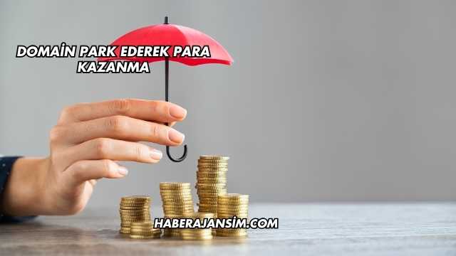 Domain Park Ederek Para Kazanma