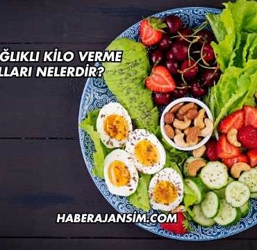 En Sağlıklı Kilo Verme Yolları Nelerdir?