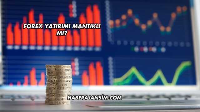 Forex Yatırımı Mantıklı mı?