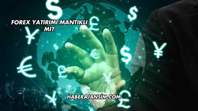 Forex Yatırımı Mantıklı mı?