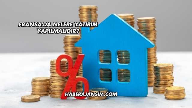 Fransa'da Nelere Yatırım Yapılmalıdır?