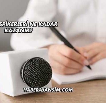 Haber Spikerleri Ne Kadar Kazanır?
