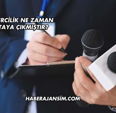 Habercilik Ne Zaman Ortaya Çıkmıştır?