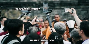 Habercilik Nedir?