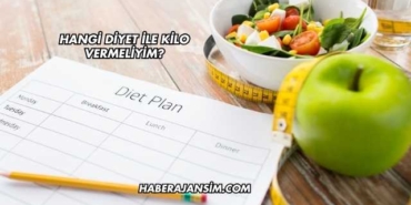 Hangi Diyet ile Kilo Vermeliyim?