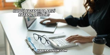 Hangi Kazançlar Arızi Kazanç Değildir?