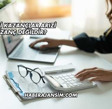 Hangi Kazançlar Arızi Kazanç Değildir?
