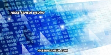 Hisse Senedi Nedir?