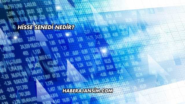 Hisse Senedi Nedir?