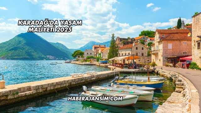 Karadağ'da Yaşam Maliyeti 2025