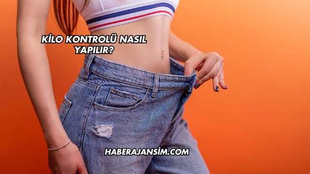 Kilo Kontrolü Nasıl Yapılır?
