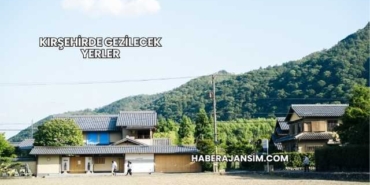 Kırşehirde Gezilecek Yerler