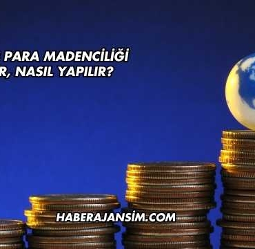 Kripto Para Madenciliği Nedir, Nasıl Yapılır?