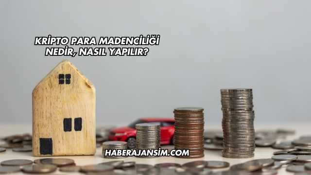 Kripto Para Madenciliği Nedir, Nasıl Yapılır?