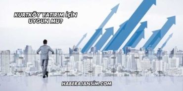 Kurtköy Yatırım İçin Uygun mu?