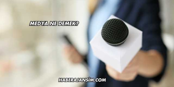 Medya Ne Demek?