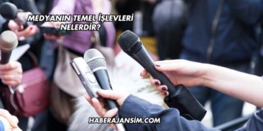 Medyanın Temel İşlevleri Nelerdir?