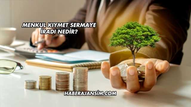 Menkul Kıymet Sermaye İradı Nedir?
