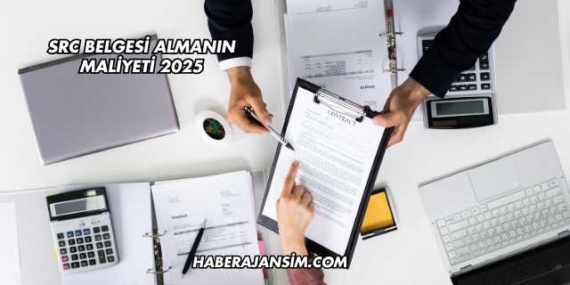 SRC Belgesi Almanın Maliyeti 2025