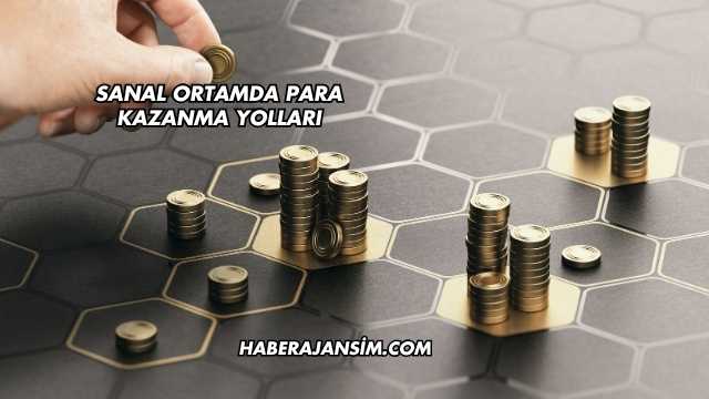 Sanal Ortamda Para Kazanma Yolları