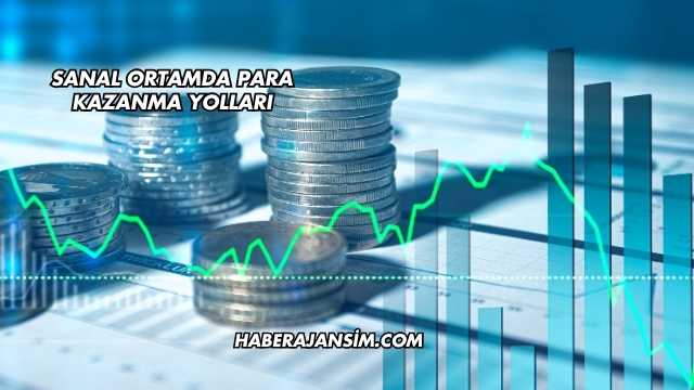 Sanal Ortamda Para Kazanma Yolları