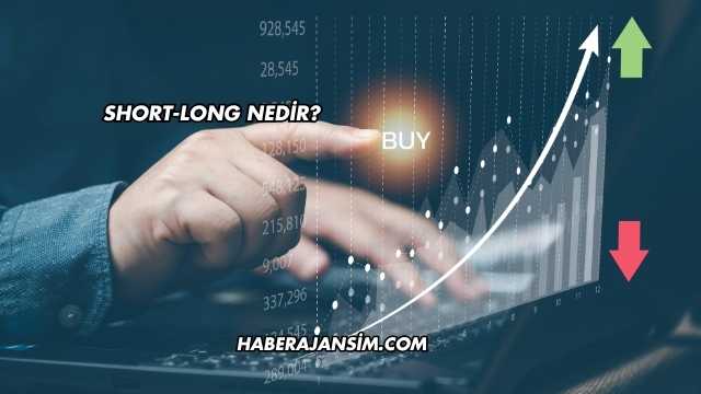 Short-Long Nedir?