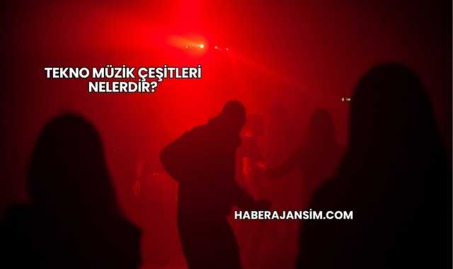 Tekno Müzik Çeşitleri Nelerdir?