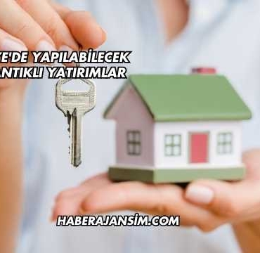 Türkiye'de Yapılabilecek En Mantıklı Yatırımlar