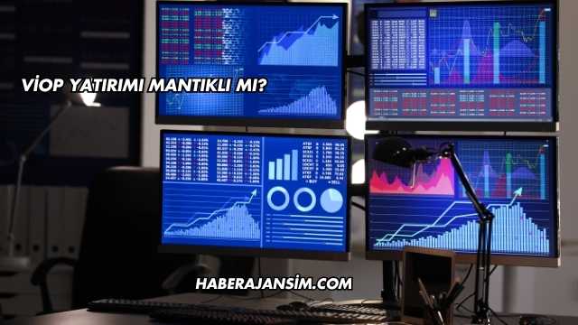 VİOP Yatırımı Mantıklı mı?