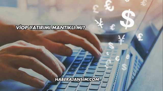 VİOP Yatırımı Mantıklı mı?