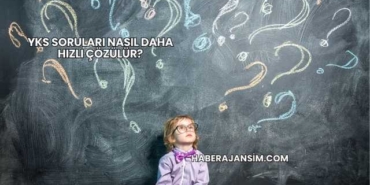 YKS Soruları Nasıl Daha Hızlı Çözülür?