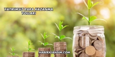 Yatırımsız Para Kazanma