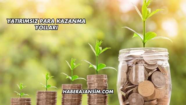 Yatırımsız Para Kazanma