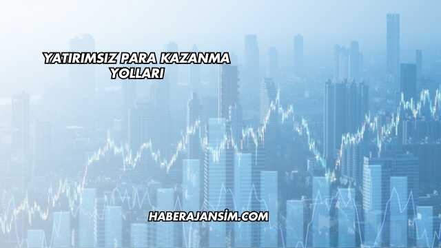 Yatırımsız Para Kazanma