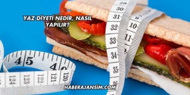 Yaz Diyeti Nedir, Nasıl Yapılır?
