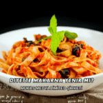 Diyette Makarna Yenir mi?