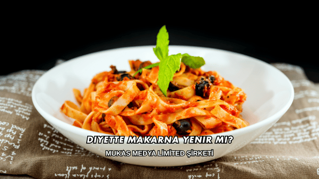 Diyette Makarna Yenir mi?