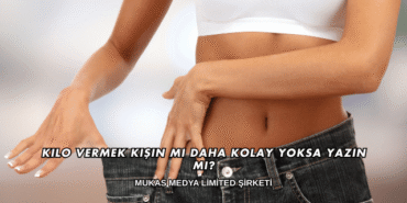 Kilo Vermek Kışın mı Daha Kolay Yoksa Yazın mı
